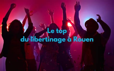 Les meilleurs clubs libertin et échangistes à Rouen